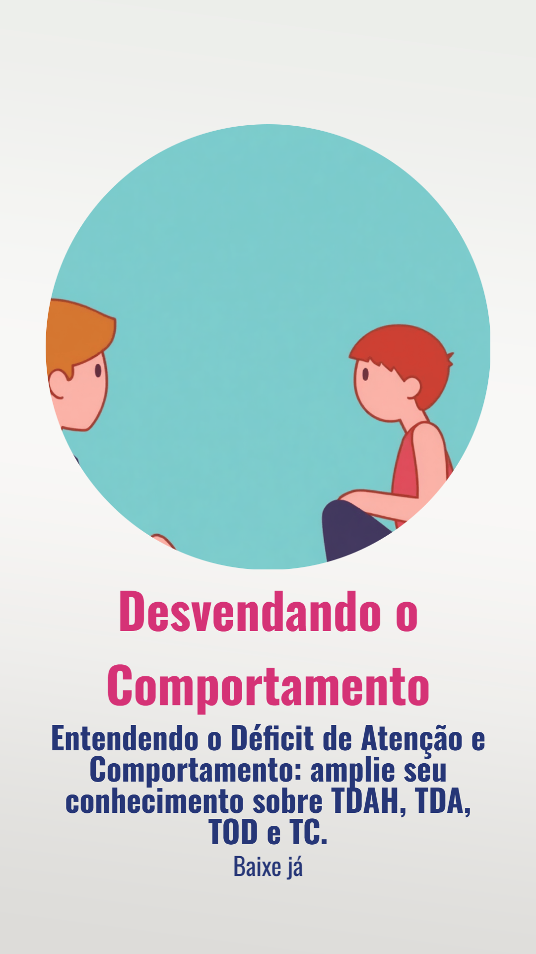 Entendendo o Déficit de  Atenção e  Comportamento: Guia  Completo sobre TDAH,  TDA, TOD e TC